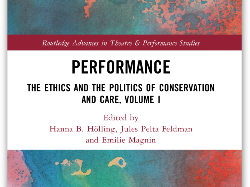 PERFORMANCE: THE ETHICS AND THE POLITICS OF CONSERVATION AND CARE, VOL. 1, has just been published!